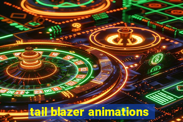 tail blazer animations